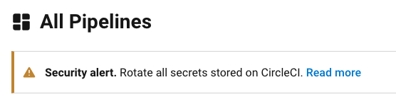 the CircleCI user interface informing users to rotate all secrets stored in CircleCI
